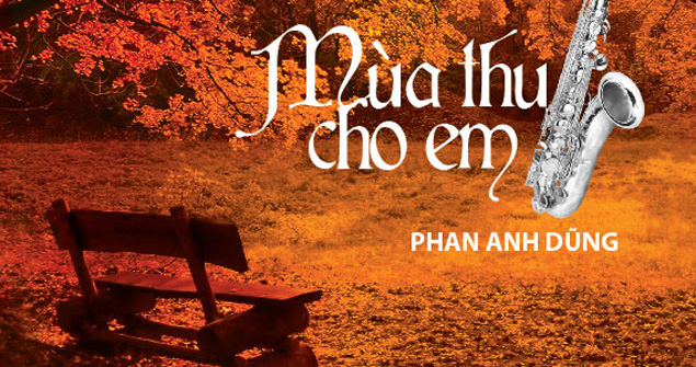 Phan Anh Dũng - Mùa thu cho em Phan Anh Dũng - Mùa thu cho em